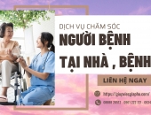 Dịch Vụ Chăm Sóc Người Bệnh Tại Nhà, Tại Bệnh Viện